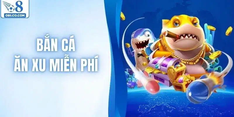 Bắn Cá Ăn Xu Miễn Phí Và Bí Kíp Chinh Phục Đại Dương