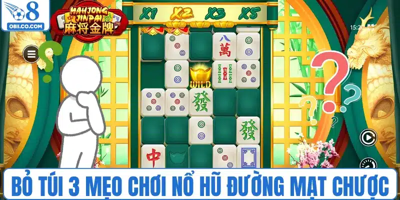 Bỏ túi 3 mẹo chơi nổ hũ đường mạt chược bất bại
