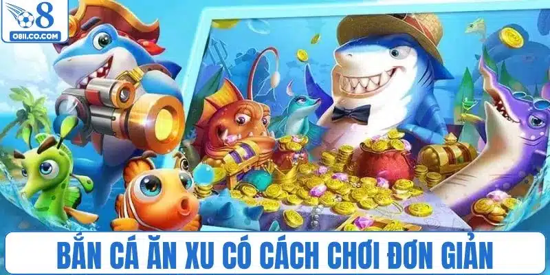 Cách chơi bắn cá ăn xu miễn phí đơn giản