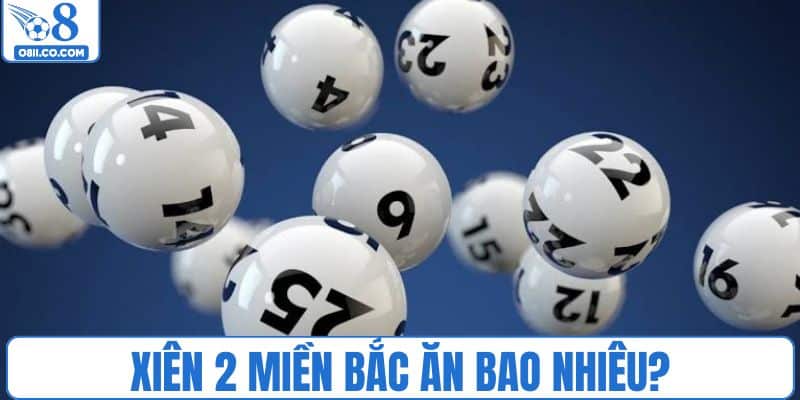 Giải mã xiên 2 miền Bắc ăn bao nhiêu