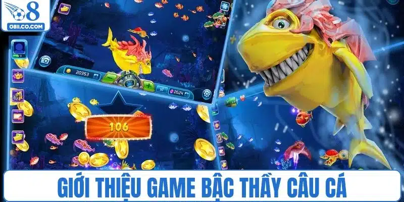 Giới thiệu tổng quan về tựa game bậc thầy câu cá