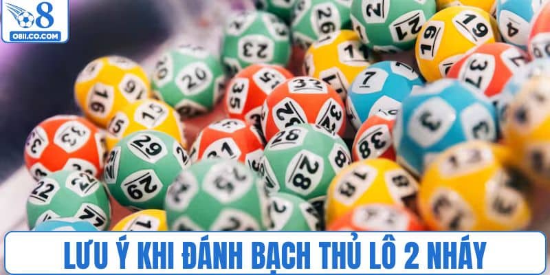 Lưu ý khi chơi bạch thủ 2 nháy