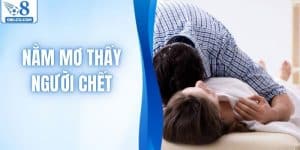 Nằm Mơ Thấy Người Chết Dự Báo Gì? Giải Mã Chi Tiết