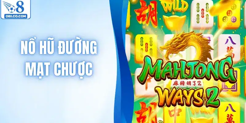 Nổ Hũ Đường Mạt Chược - Trải Nghiệm Quay Hũ Hấp Dẫn Cùng O8