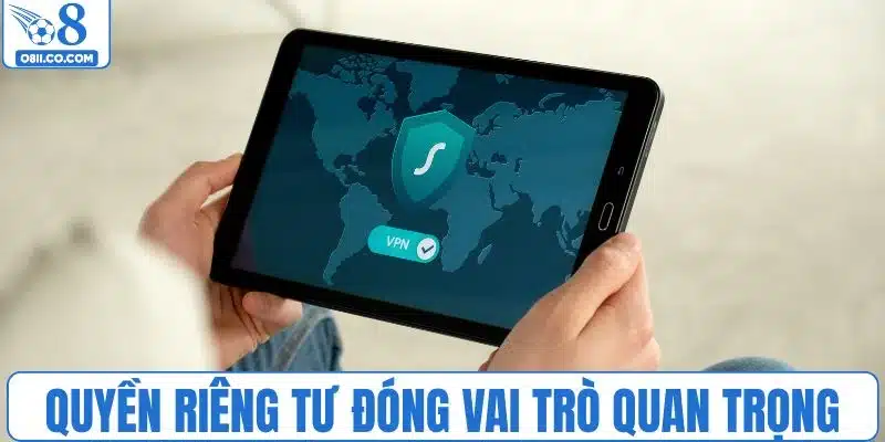 Quyền riêng tư không thể thiếu tại hệ thống nhà cái
