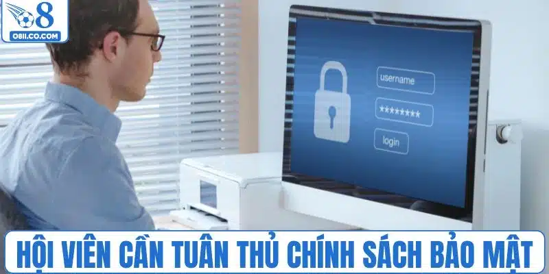 Thành viên cần tuân thủ đúng chính sách bảo mật