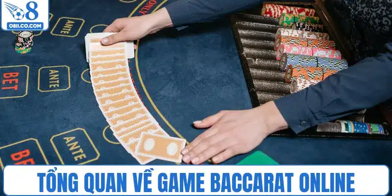 Tổng quan về game baccarat online