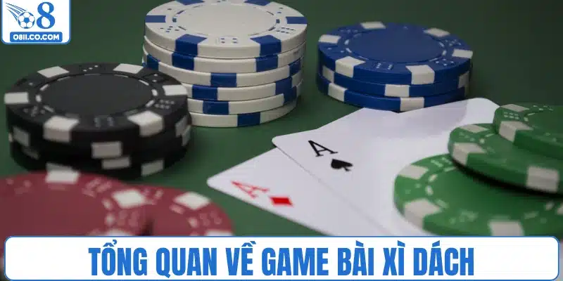 Tổng quan về game bài xì dách 