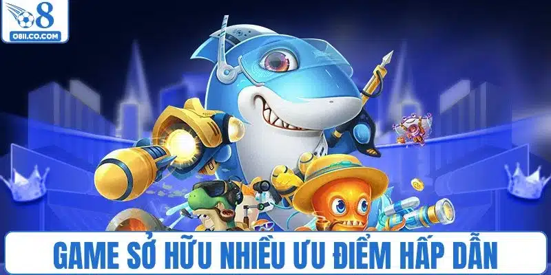 Trò chơi sở hữu nhiều điểm hấp dẫn tuyệt vời